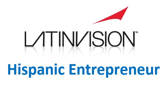 LatinVision, Hispanic Entrepreneur