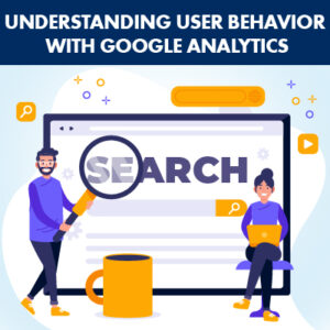 Understanding User Behavior with Google Analytics