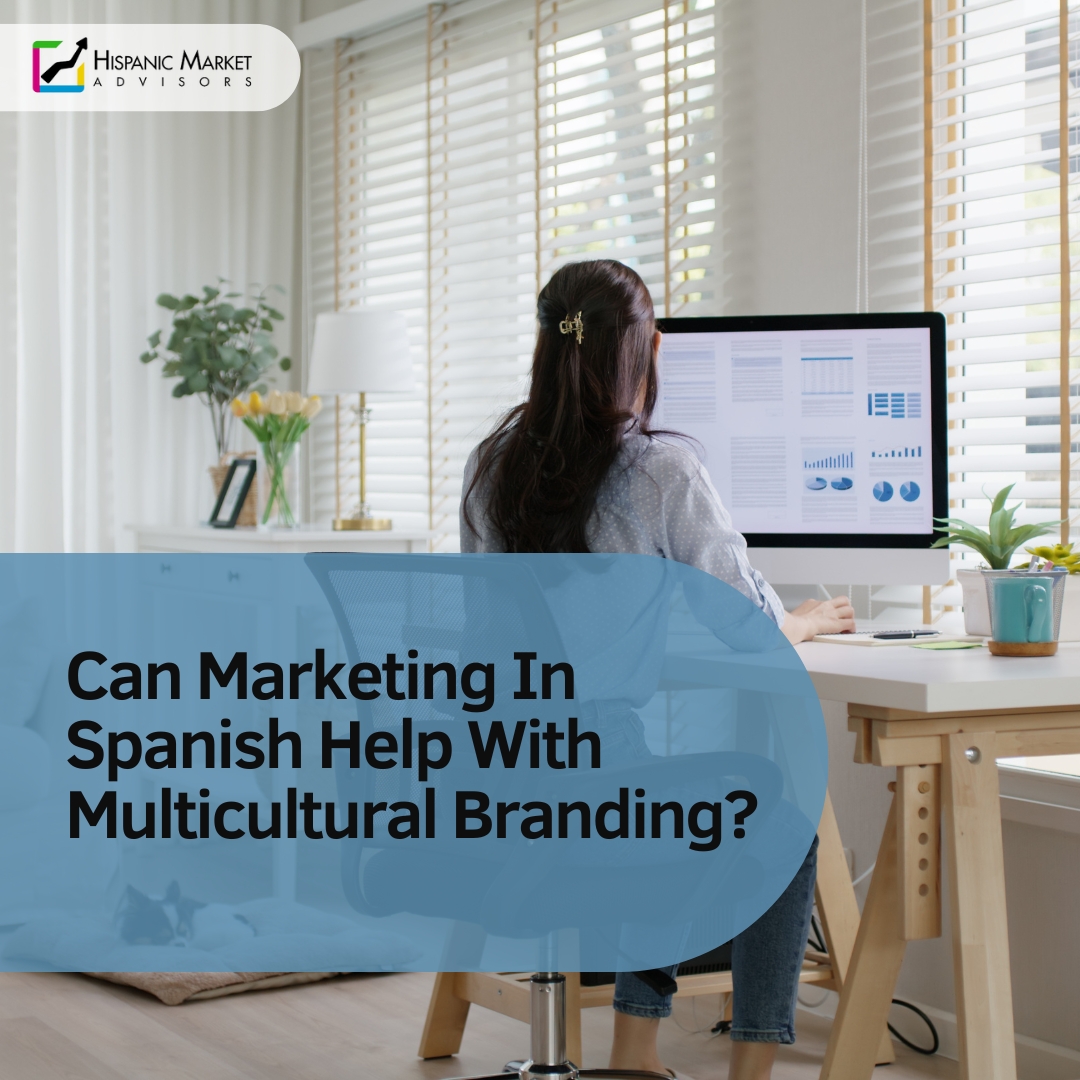 Can Marketing In Spanish Help With Multicultural Branding?