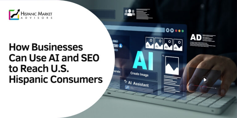 How Businesses Can Use AI and SEO to Reach U.S. Hispanic Consumers
