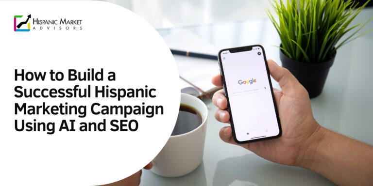 How to Build a Successful Hispanic Marketing Campaign Using AI and SEO